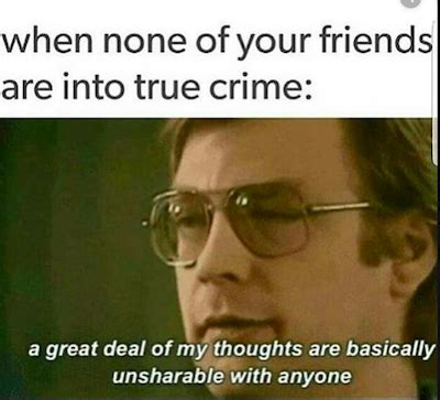 criminology memes|38 True Crime Memes To Laugh At When You're Too Scared To Sleep.